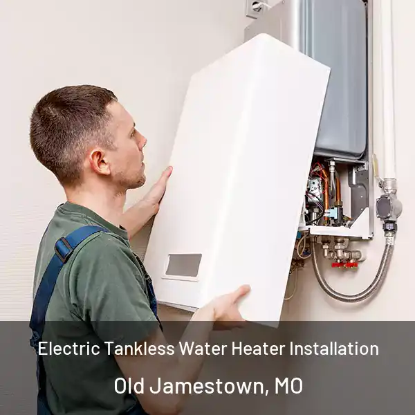  Electric Tankless Water Heater Installation Old Jamestown, MO