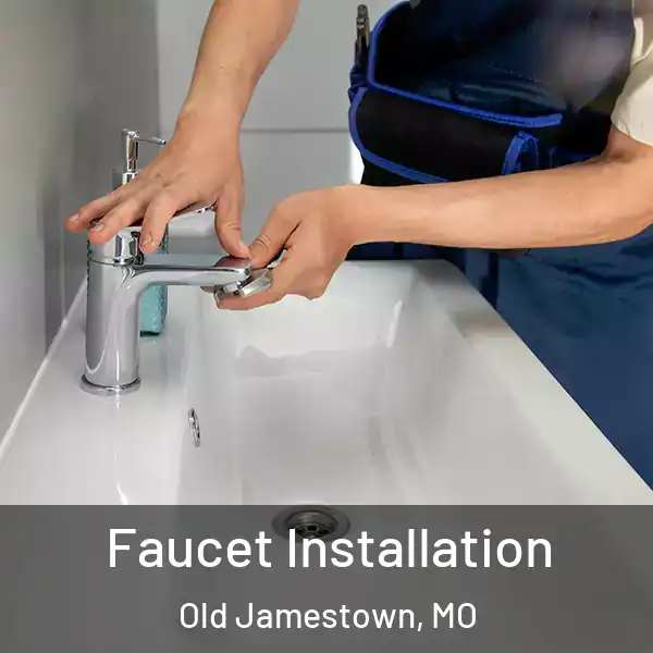  Faucet Installation Old Jamestown, MO