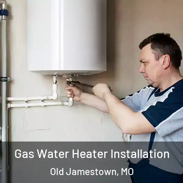  Gas Water Heater Installation Old Jamestown, MO