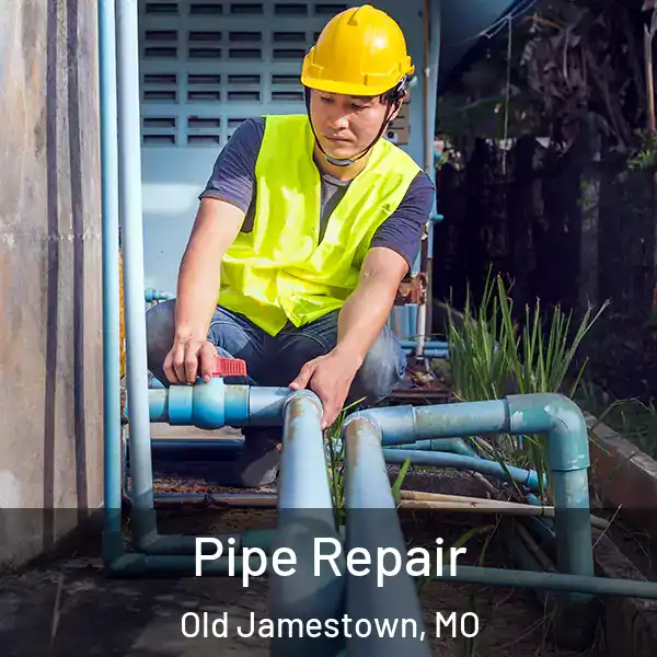  Pipe Repair Old Jamestown, MO