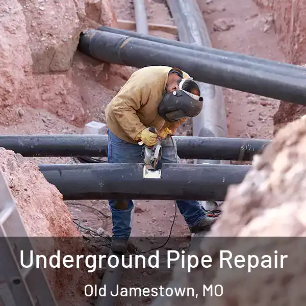  Underground Pipe Repair Old Jamestown, MO